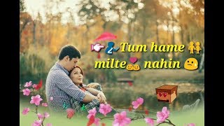tum se shikayat hai yeh tum humein milte nahi _ whatsapp status