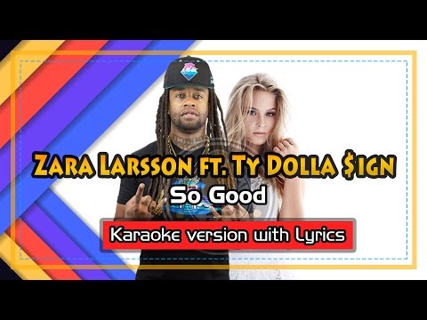 Zara Larsson ft. Ty Dolla $ign - So Good (Karaoke with Lyrics)