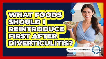 What Foods Should I Reintroduce First After Diverticulitis? - Diverticulitis Support Network