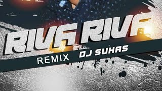 RIVA RIVA REMIX DJ SUHAS