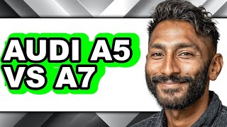 Audi A5 vs A7 - Full Comparison