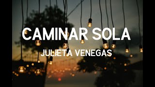 Julieta Venegas | Caminar Sola (Letra)