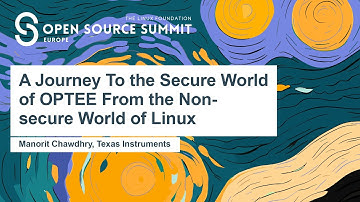 A Journey To the Secure World of OPTEE From the Non-secure World of Linux - Manorit Chawdhry
