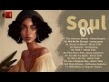 Relaxing songs on the free day - Best soul of the time - Soul On Playlist