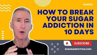 How to Break Your Sugar Addiction in 10 Days