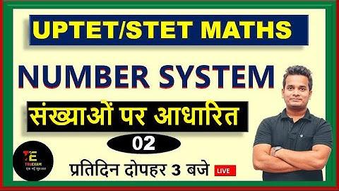 NUMBER SYSTEM 02 ( संख्या पद्धति ) UPTET/STET MATHS BY SHUBHAM SIR/ TRUEXAM ACADEMY