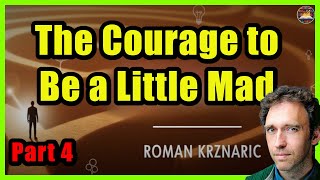Chapter 4: The Courage to Be a Little Mad. How to Find Fulfilling Work by Roman Krznaric