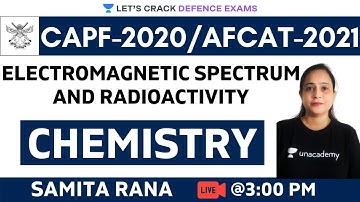 Electromagnetic Spectrum and Radioactivity  | Chemistry | Target CDS/CAPF/NDA/AFCAT 2020-2021