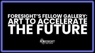 Art to Accelerate the Future | Foresights NFT Gallery pre launch
