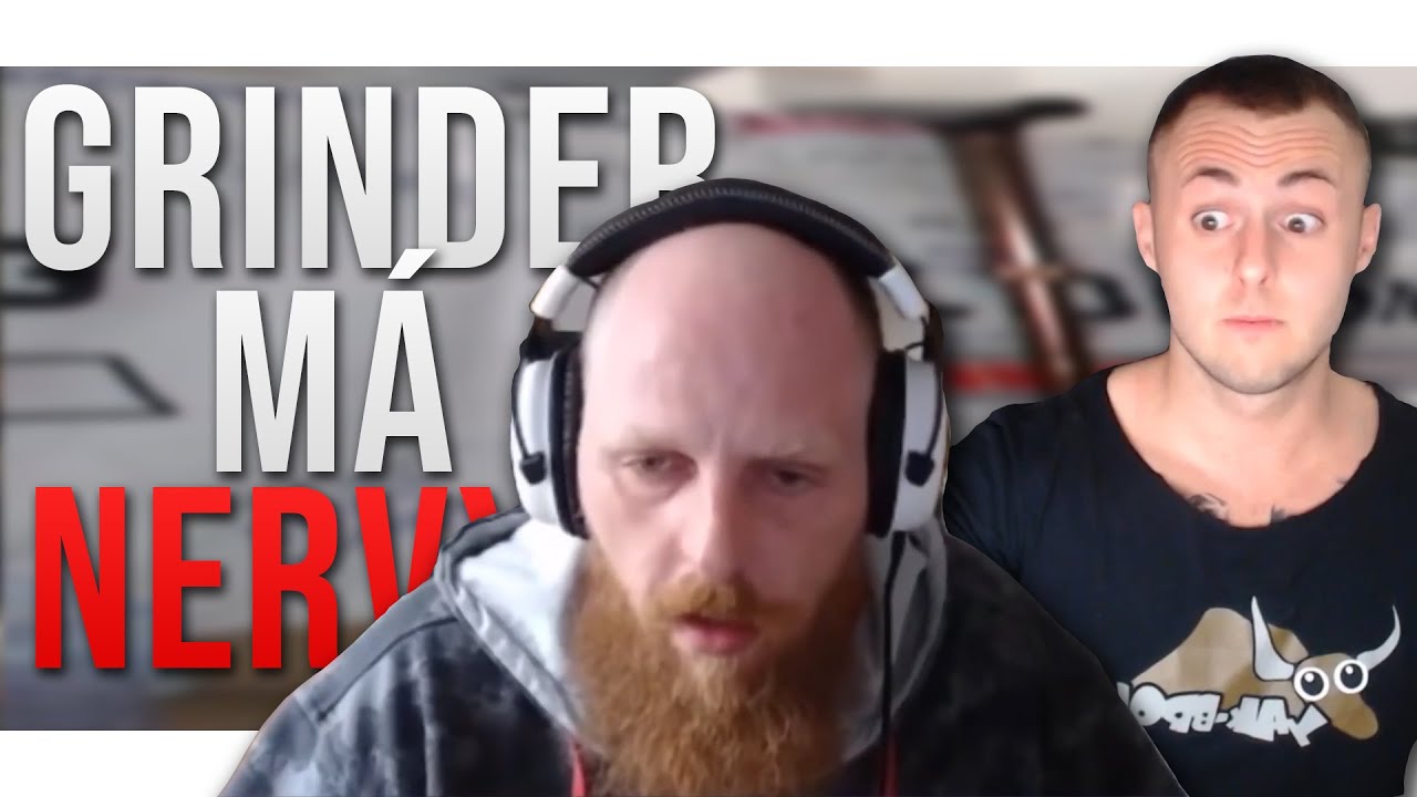 MAŤO - GRINDER MÁ NERVY A HÁDA SA S MAMOU