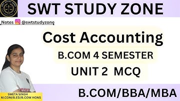 Cost Accounting || Unit 2 || B.com || 4th semester || mcq question || @SWT STUDY ZONE