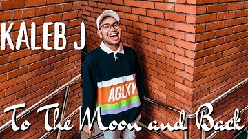 To The Moon And Back - Kaleb J (Lyrics)
