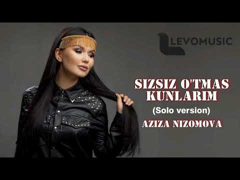 Aziza Nizomova - Sizsiz o'tmas kunlarim (Solo version)
