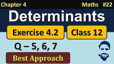 Class 12 Maths Chapter 4 Exercise 4.2 Q5, Q6, Q7 | Determinants Class 12 NCERT Solutions