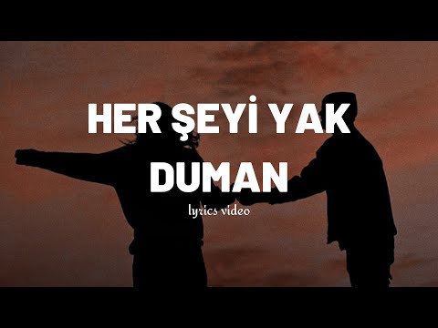 Duman - Her Şeyi Yak (lyrics/sözleri)