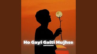 Ho Gayi Galti Mujhse