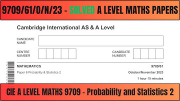 9709/61/O/N/23 | Solved | CIE A Level Maths | Statistics 2 | 9709 | Paper 61 October November | 2023