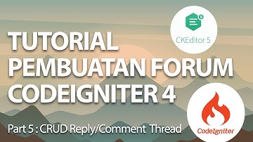 #5 CRUD Reply/Comment Thread menggunakan CKEditor 5  - Tutorial Membuat Forum Codeigniter 4 (CI4)