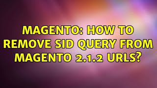 Magento: How to Remove SID query from Magento 2.1.2 URLs?