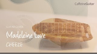 Madeleine Love - 치즈 CHEEZE 「Guitar Cover」 기타 커버, 코드, 타브 악보
