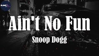 Snoop Dogg, "Ain't No Fun" (Lyric Video)