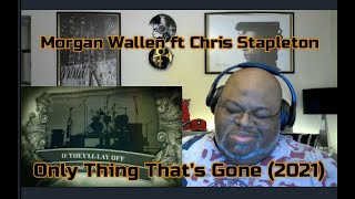 'Cause Buddy ! Morgan Wallen ft Chris Stapleton - Only Thing That's Gone (2021) 1st Time Reaction