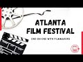 Atlanta film festival 2023  oneonone with filmmakers