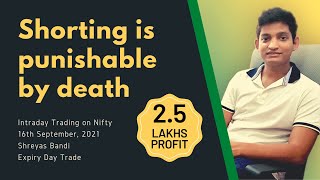 Intraday Trading On Nifty (16th September, 2021); 2.5 Lakhs Profit; Shreyas Bandi; Trade Ideas Live