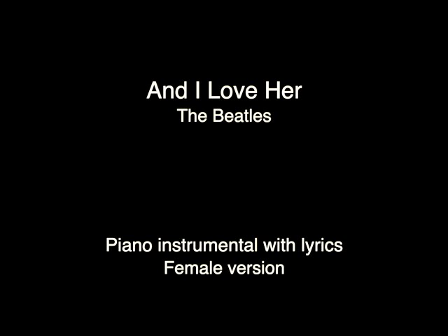 And I Love Her - The Beatles  (piano KARAOKE FEMALE version) class=