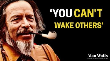 Stop Trying - You Can’t Wake Up the World | Alan Watts