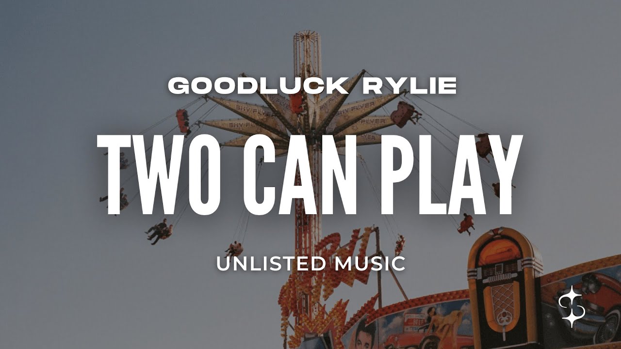 Goodluck Rylie - Two Can Play (Lyrics) - YouTube