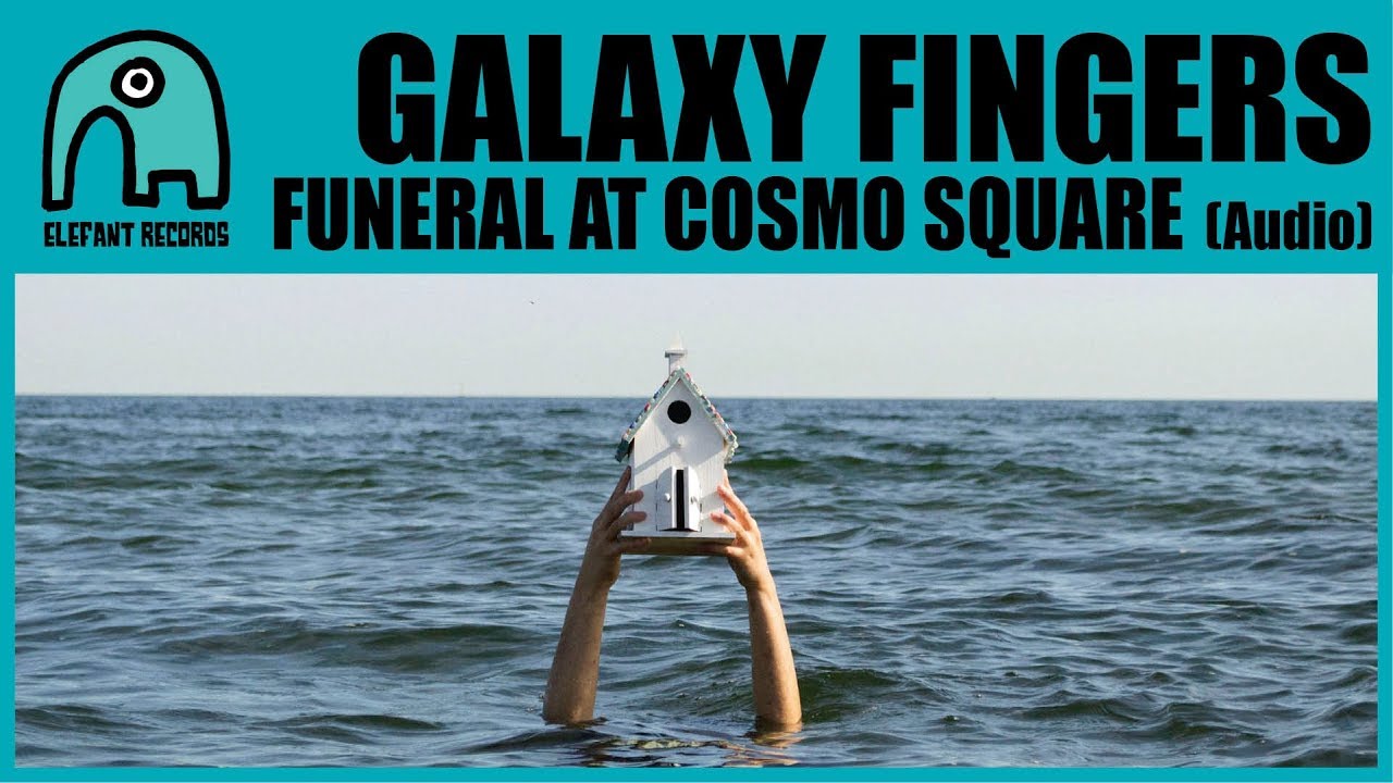 GALAXY FINGERS - Funeral At Cosmo Square [Audio]