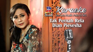 Dian Piesesha - Tak Pernah Rela (Karaoke Version)