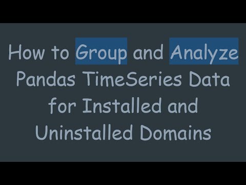 How to Group and Analyze Pandas TimeSeries Data for Installed and Uninstalled Domains