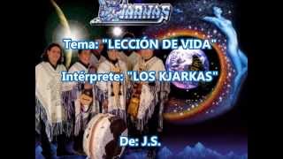 Video thumbnail of "LECCION DE VIDA - LOS KJARKAS (CON LETRA) DE: J.S."