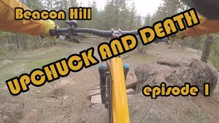 Upchuck and death/Beacon Hill episode 1/Inland northwest mountain biking at its best.
