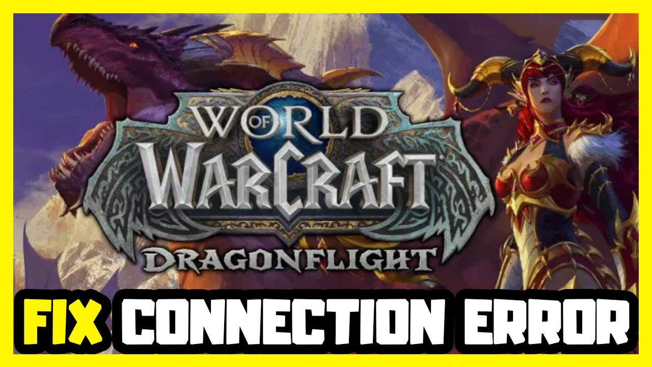 How to FIX World of Warcraft: Dragonflight Connection/Server Issues ...