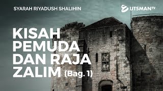 Syarah Riyadush Shalihin - Kisah Pemuda dan Raja yang Zalim Bag. 1 - Ustadz Zaid Susanto, Lc.