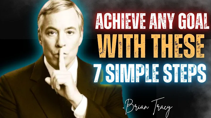 "Achieve Any Goal With These 7 Simple Steps • Brian Tracy"