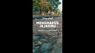 Story Lirik - Menghapus Jejakmu Noah - Cover Meisita Lomania