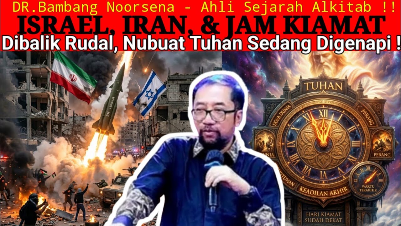 DR.Bambang Noorsena - ISRAEL, IRAN, & JAM KIAMAT! Dibalik Rudal, Nubuat Tuhan Sedang Digenapi!!