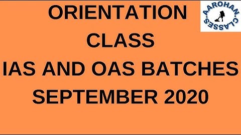 ORIENTATION CLASS FOR IAS OAS 2021-SEPTEMBER BATCH 1-AAROHAN CLASSES-9437002210