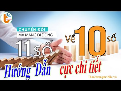 Hướng Dẫn Chuyển Đổi Đầu Số 11 Số Thành 10 Số