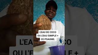 L'EAU DE COCO OU L'EAU SIMPLE +CE PSAUME CHANGERA TA VIE. Resimi