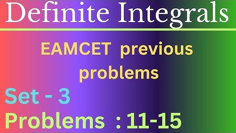 Definite Integrals | EAMCET Previous Problems | Set-3 | Problems: 11 - 15 @EAG