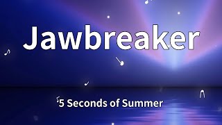 5 Seconds of Summer - Jawbreaker (Lyrics)