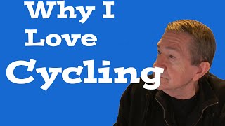 why I cycle, why I love cycling