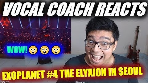 Vocal Coach Reacts to EXOPLANET #4 The ElyXion in Seoul Diamond+Coming Over+Run This+Drop That+Power