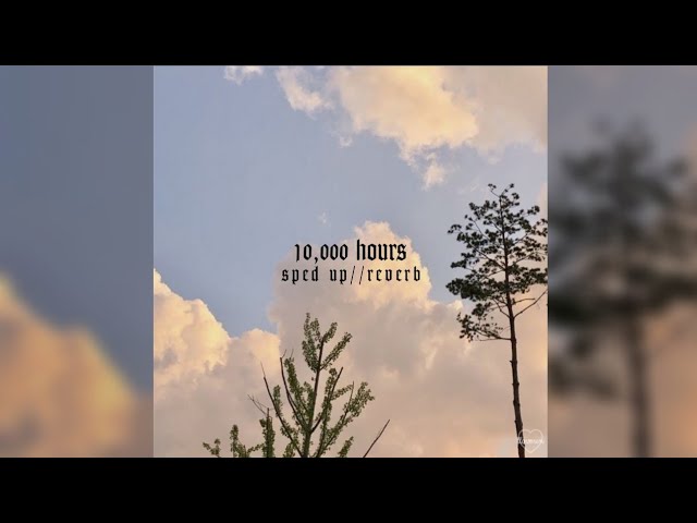 10,000 hours - sped up//reverb