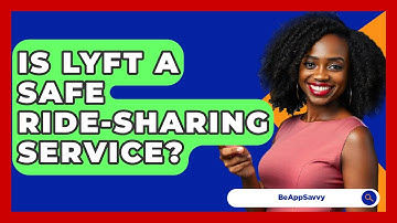 Is Lyft A Safe Ride-sharing Service? - Be App Savvy